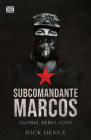 Subcomandante Marcos: Global Rebel Icon By Nick Henck Cover Image