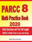 PARCC 8 Math Practice Book 2020: Extra Exercises and Two Full Length PARCC Math Tests to Ace the Exam Cover Image