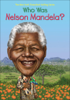 Who Was Nelson Mandela? (Who Was...?) By Pam Pollack, Meg Belviso, Stephen Marchesi (Illustrator) Cover Image