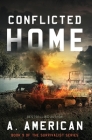 Conflicted Home (Survivalist #9) By A. American Cover Image