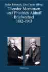 Theodor Mommsen Und Friedrich Althoff: Briefwechsel 1882-1903 (Deutsche Geschichtsquellen Des 19. Und 20. Jahrhunderts #67) Cover Image