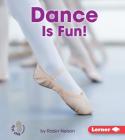 Dance Is Fun! (First Step Nonfiction -- Sports Are Fun!) Cover Image