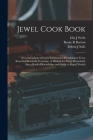 Jewel Cook Book: a Compendium of Useful Information Pertaining to Every Branch of Domestic Economy. A Manual for Every Household, Also Cover Image