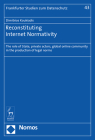 Reconstituting Internet Normativity: The Role of State, Private Actors, Global Online Community in the Production of Legal Norms (Frankfurter Studien Zum Datenschutz #43) By Dimitrios Koukiadis Cover Image
