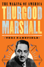 Thurgood Marshall: The Making of America #6 By Teri Kanefield Cover Image