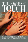 The Power of Touch: Handling Objects in  Museum and Heritage Context (UNIV COL LONDON INST ARCH PUB) By Elizabeth Pye (Editor) Cover Image