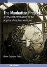 The Manhattan Project: A Very Brief Introduction to the Physics of Nuclear Weapons (Iop Concise Physics) Cover Image