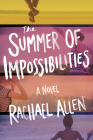 The Summer of Impossibilities By Rachael Allen Cover Image