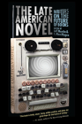 The Late American Novel: Writers on the Future of Books By Jeff Martin (Editor), C. Max Magee (Editor) Cover Image
