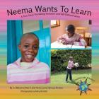 Neema Wants To Learn: A True Story Promoting Inclusion and Self-Determination (Finding My World #1) By Jo Meserve Mach, Vera Lynne Stroup-Rentier, Mary Birdsell (Photographer) Cover Image