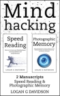 Mind Hacking: 2 Manuscripts Photographic Memory and Speed Reading By Logan G. Davidson Cover Image