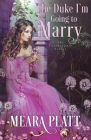 The Duke I'm Going to Marry By Meara Platt Cover Image