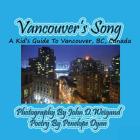 Vancouver's Song --- A Kid's Guide to Vancouver, BC, Canada By Penelope Dyan, John Weigand (Photographer) Cover Image