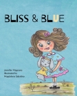 Bliss & Blue By Magdalena Sabatino (Illustrator), Jennifer Magnano Cover Image