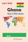 Let's Visit Ghana: Black and White Version Cover Image