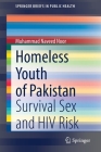 Homeless Youth of Pakistan: Survival Sex and HIV Risk (Springerbriefs in Public Health) Cover Image