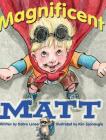 Magnificent Matt By Debra Lenser, Kim Sponaugle (Illustrator), Pam Halter (Editor) Cover Image