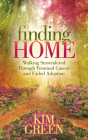 Finding Home: Walking Surrendered Through Terminal Cancer and Failed Adoption Cover Image