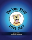 Do You Still Love Me?: A Maddie Story By Angela Wolters, Shawn Barkley (Illustrator) Cover Image