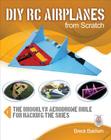 DIY RC Airplanes from Scratch: The Brooklyn Aerodrome Bible for Hacking the Skies Cover Image