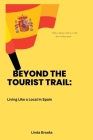 Beyond the Tourist Trail: living like a local in spain By Linda Brooks Cover Image
