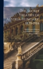 The Secret Treaties of Austria-Hungary, 1879-1914: 1 By Alfred Francis Pribram, Austro-Hungarian Monarchy Treaties (Created by), Archibald Cary Coolidge Cover Image