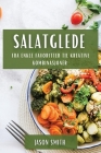 Salatglede: Fra enkle favoritter til kreative kombinasjoner By Jason Smith Cover Image