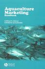Aquaculture Marketing Handbook By Carole R. Engle, Kwamena K. Quagrainie Cover Image