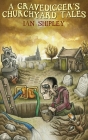 A Gravedigger's Churchyard Tales Cover Image