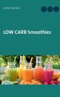 Low Carb Smoothies By Jutta Schütz Cover Image