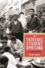 The Tuskegee Student Uprising: A History By Brian Jones Cover Image