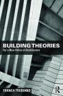 Building Theories: Architecture as the Art of Building Cover Image