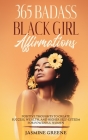 365 Badass Black Girl Affirmations: Positive Thoughts To Create Success, Wealth, and Higher Self-Esteem For Powerful Women By Jasmine Greene Cover Image