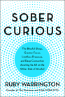 Sober Curious: The Blissful Sleep, Greater Focus, and Deep Connection Awaiting Us All on the Other Side of Alcohol Cover Image