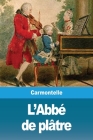 L'Abbé de plâtre By Carmontelle Cover Image