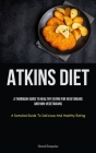 Atkins Diet: A Thorough Guide To Healthy Eating For Vegetarians And Non-vegetarians (A Detailed Guide To Delicious And Healthy Eati By Edmond Dimopoulou Cover Image