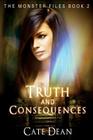 Truth and Consequences: The Monster Files Book 2 By Cate Dean Cover Image
