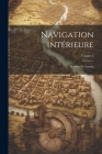 Navigation Intérieure: Rivières Et Canaux; Volume 1 Cover Image