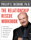 The Relationship Rescue Workbook: A Seven Step Strategy For Reconnecting with Your Partner By Phillip C. McGraw, PhD Cover Image