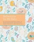 Reflections for My Baby: An Illustrated Keepsake Journal to Record Meditations and Milestones during Your Baby's First Year of Life By Weldon Owen Cover Image