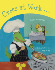 Crocs at Work By Robert Heidbreder, Rae Maté (Illustrator) Cover Image