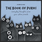 The Book of Purrs: Everyday Thoughts from Your Feline Friends Cover Image