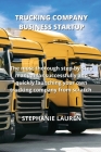 Trucking Company Business Startup: The most thorough step-by-step manual for successfully and quickly launching your own trucking company from scratch By Stephanie Lauren Cover Image