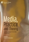 Media, Practice and Theory: Tracking emergent thresholds of experience (Art) By Nicole de Brabandere (Editor) Cover Image