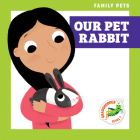 Our Pet Rabbit (Family Pets) Cover Image