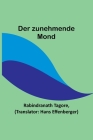 Der zunehmende Mond By Rabindranath Tagore, Hans Effenberger (Translator) Cover Image