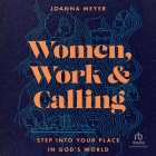 Women, Work, and Calling: Step Into Your Place in God's World Cover Image