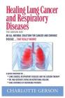 Healing Lung Cancer and Respiratory Diseases: The Gerson Way By Charlotte Gerson Cover Image