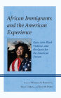 African Immigrants and the American Experience: Race, Anti-Black Violence, and the Quest for the American Dream By Wanjala S. Nasong'o (Editor), Imali J. Abala (Editor), Kefa M. Otiso (Editor) Cover Image