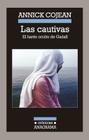 Las Cautivas: El Haren Oculto de Gadafi = The Captives (Cronicas Anagrama #104) By Annick Cojean, Silvia Kot (Translator) Cover Image